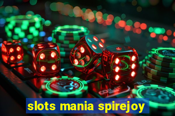 slots mania spirejoy